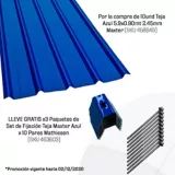 Por la compra de 10und Teja Azul 5.9x0.90mt 2.45mm Maxter (SKU 458649) LLEVE GRATIS x3 Paquetes de Set de Fijación Teja Maxter Azul x 10 Pares Mathiesen (SKU 463603)